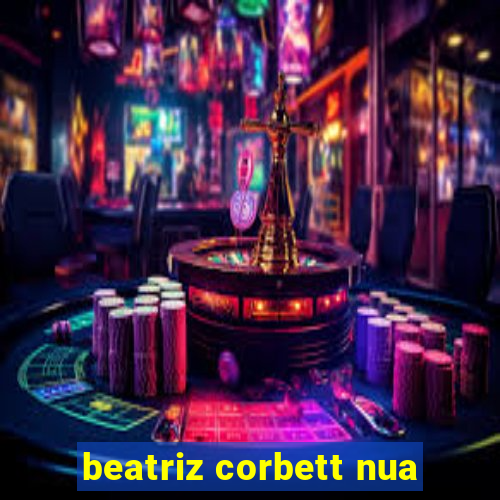 beatriz corbett nua